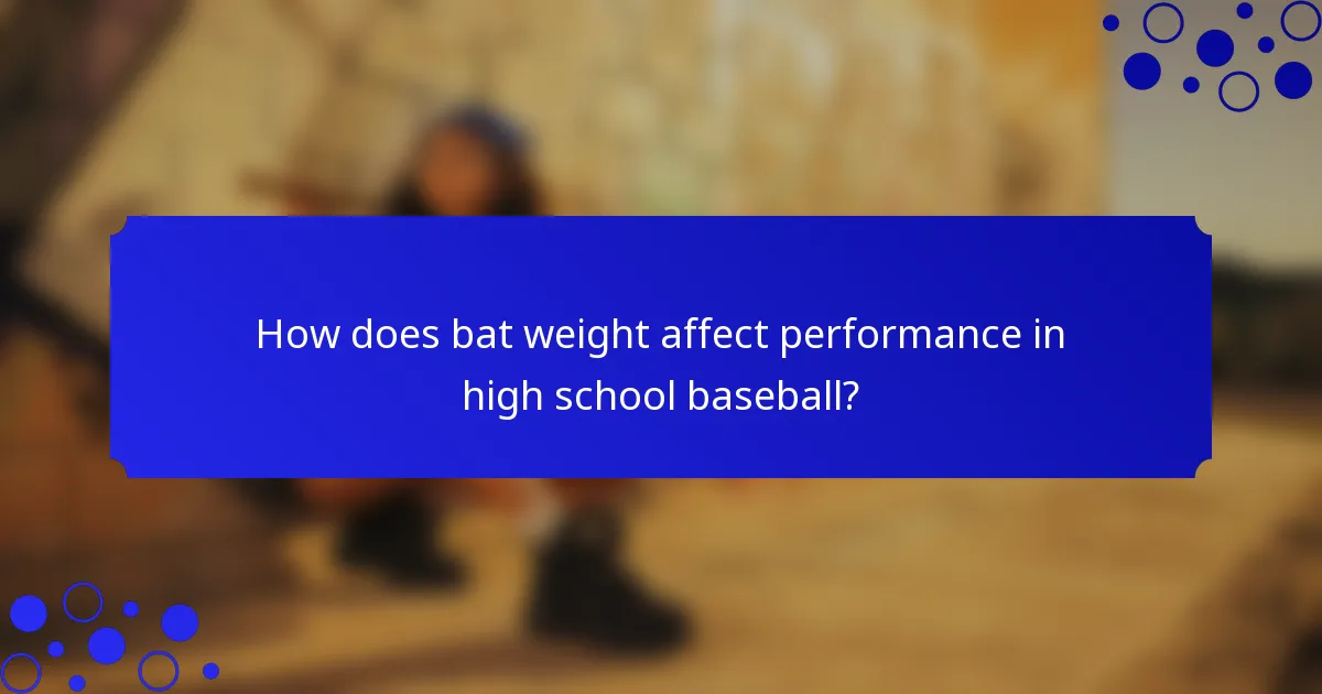 How does bat weight affect performance in high school baseball?