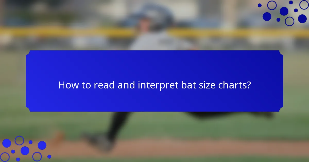 How to read and interpret bat size charts?