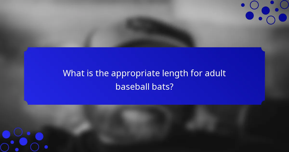 What is the appropriate length for adult baseball bats?