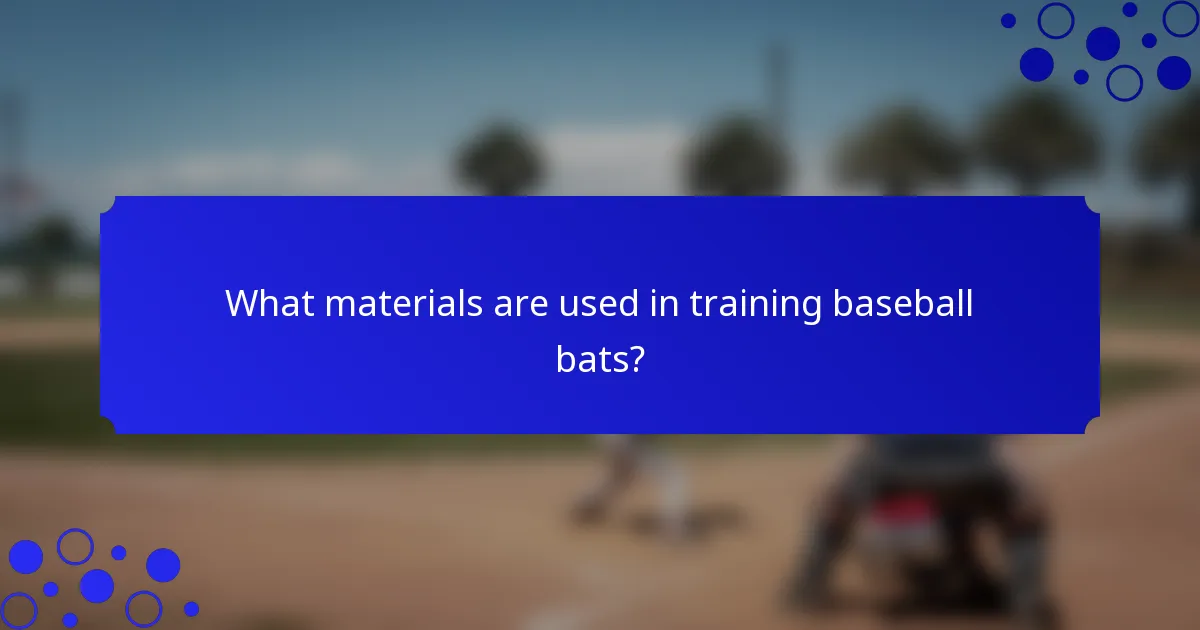 What materials are used in training baseball bats?