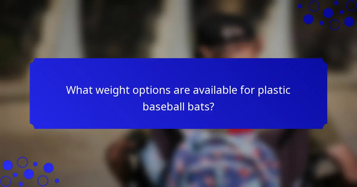 What weight options are available for plastic baseball bats?