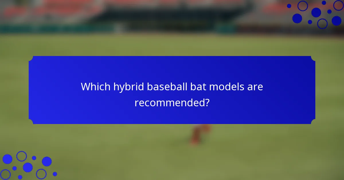 Which hybrid baseball bat models are recommended?